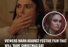 Viewers warn against festive film that will 'ruin' Christmas day